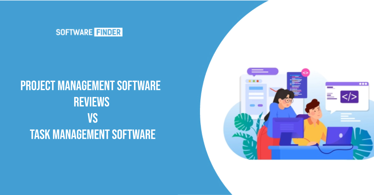 Project Management vs Task Management Software Reviews
